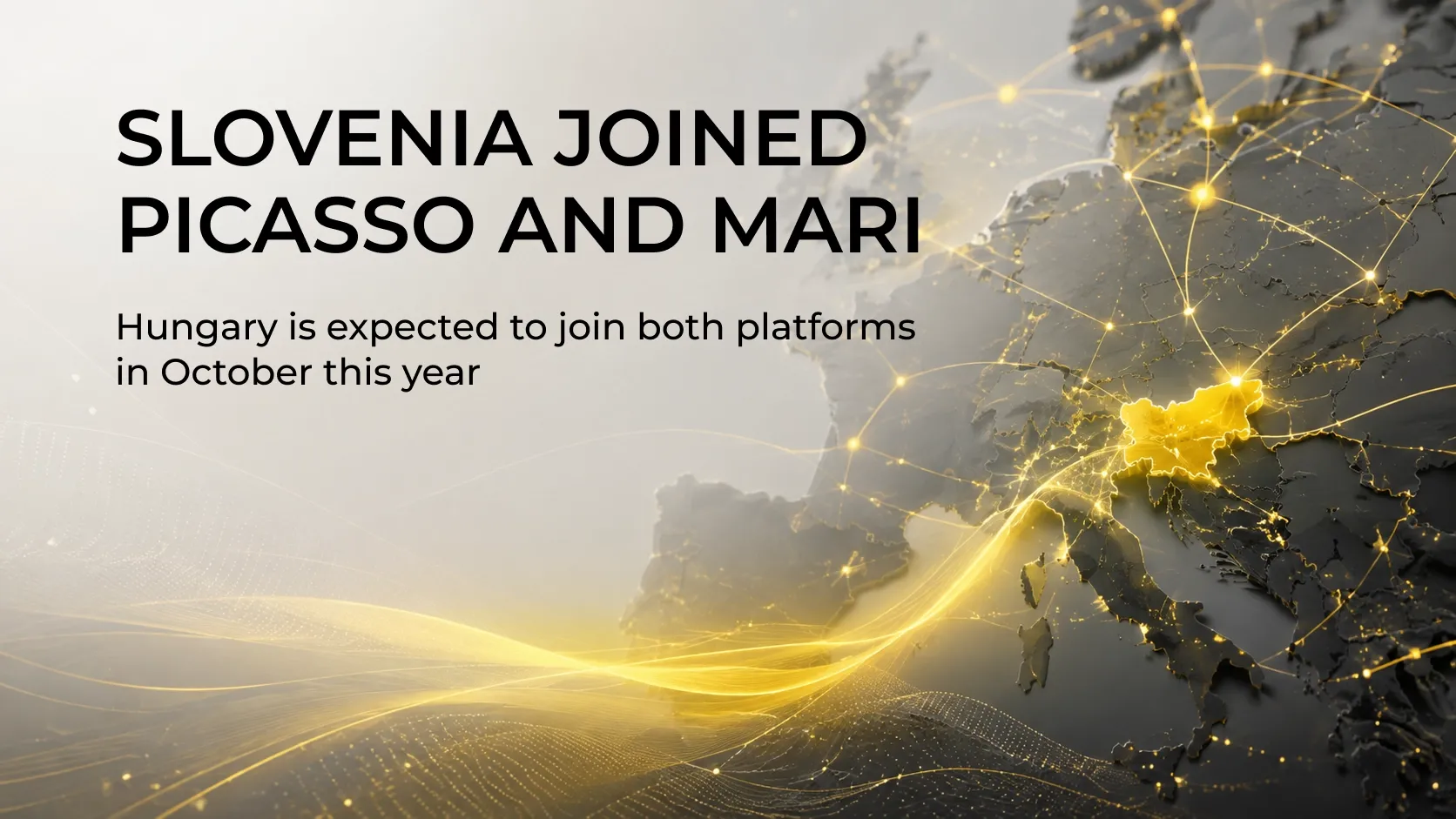 Slovenia Joined PICASSO and MARI; Hungary is expected to join both platforms in October this year Slovenia Joined PICASSO and MARI; Hungary is expected to join both platforms in October this year