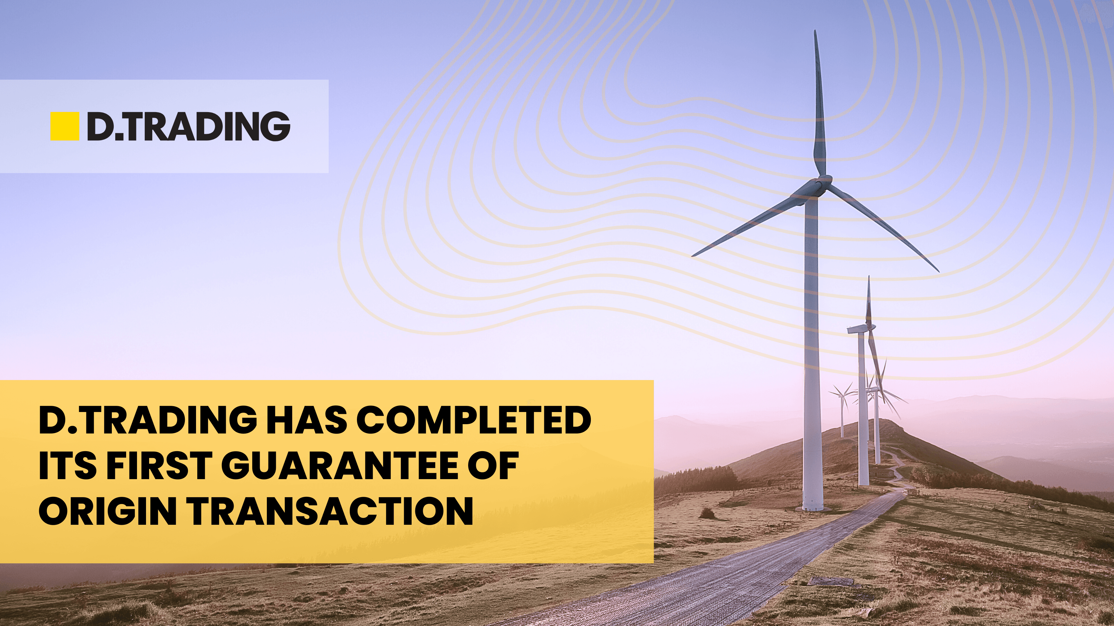 D.TRADING Completes First Guarantee of Origin Deal, Strengthens Green Energy Strategy